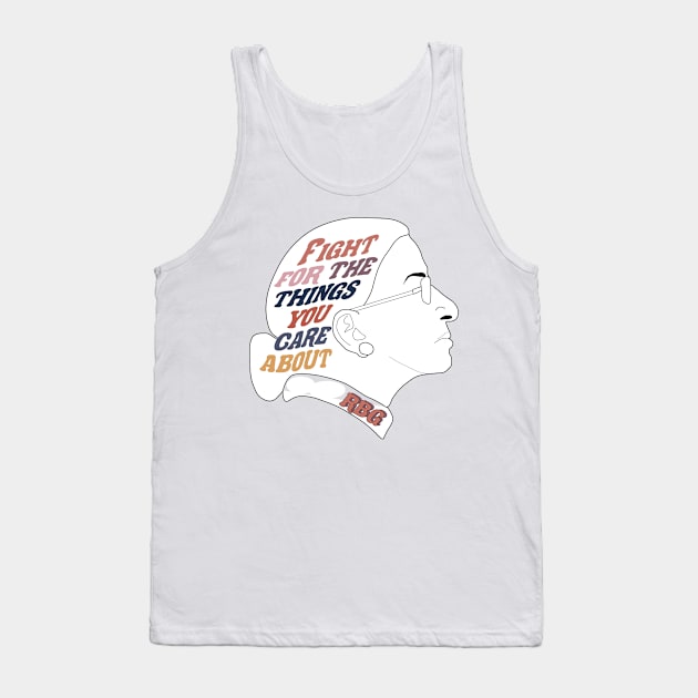 Fight for the Things You Care About RBG Tank Top by sydneyurban